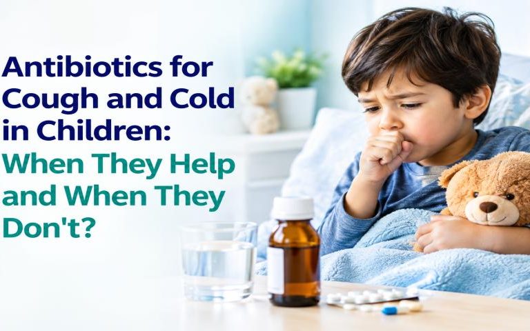 Antibiotics for Cough and Cold in Children: When They Help and When They Don’t?