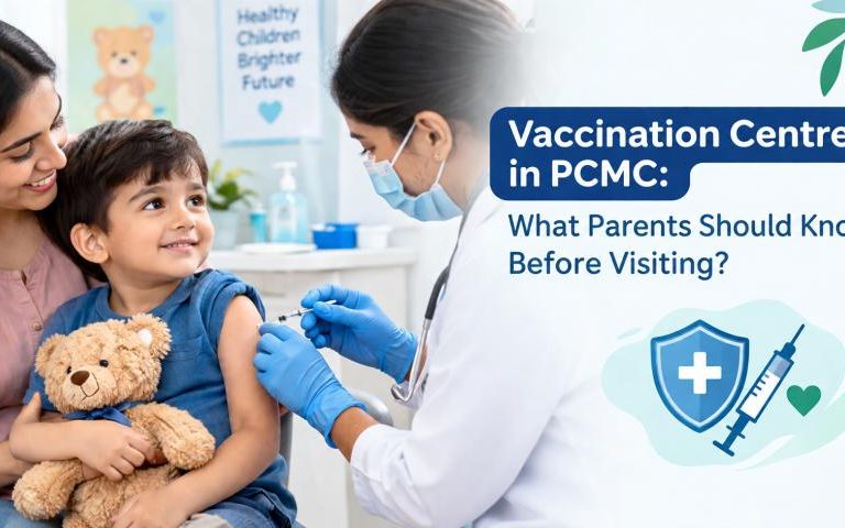 Vaccination Centre in PCMC: What Parents Should Know Before Visiting?